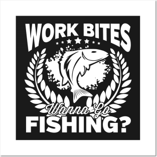 Work Bites Wanna Go Fishing? Posters and Art